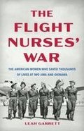 The Flight Nurses' War: The American Women Who Saved Thousands of Lives at Iwo Jima and Okinawa
