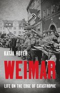 Weimar: Life on the Edge of Catastrophe