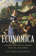 Economica: A Global History of Women, Wealth, and Power
