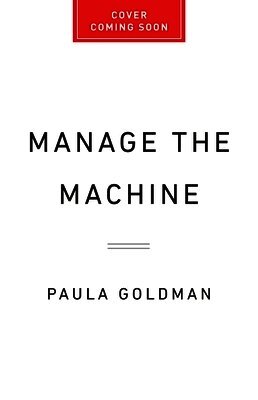 Paula Goldman - Manage the Machine: How to Harness Human-AI Collaboration at Work, Inbunden