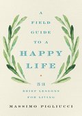 Field Guide to a Happy Life