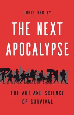 Chris Begley - The Next Apocalypse, Inbunden. Tillgänglighet: Lägg i varukorg