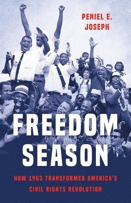 Peniel Joseph - Freedom Season, Inbunden