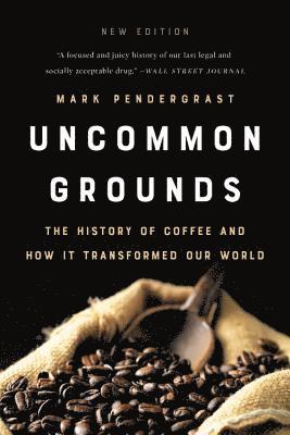 Uncommon Grounds (New edition) by Mark Pendergrast