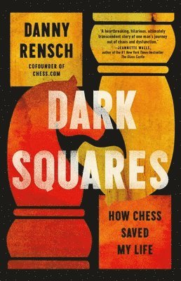 Danny Rensch - Dark Squares: How Chess Saved My Life, Inbunden