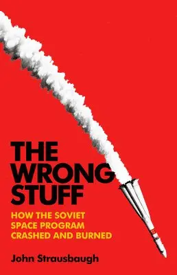 John Strausbaugh - The Wrong Stuff, Inbunden. Tillgänglighet: Lägg i varukorg
