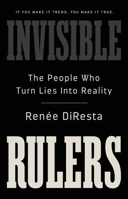 Renée DiResta - Invisible Rulers, Inbunden