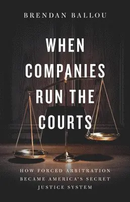 Brendan Ballou - When Companies Run the Courts, Inbunden. Tillgänglighet: Lägg i varukorg