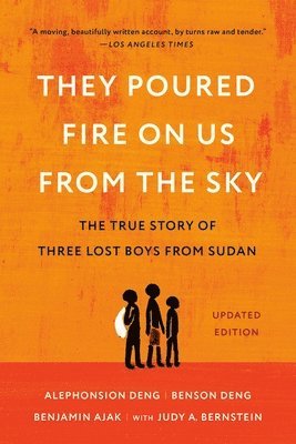 Alephonsion Deng, Benjamin Ajak, Benson Deng, Judy A Bernstein - They Poured Fire on Us from the Sky, Häftad
