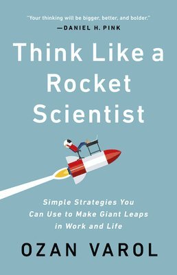 Ozan Varol - Think Like a Rocket Scientist: Simple Strategies You Can Use to Make Giant Leaps in Work and Life, Häftad. Tillgänglighet: Lägg i varukorg