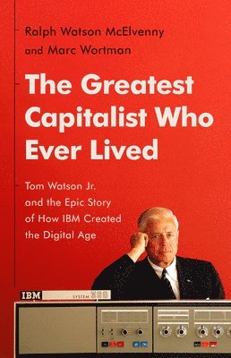 Marc Wortman, Ralph W McElvenny - The Greatest Capitalist Who Ever Lived, Inbunden