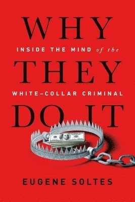 Eugene Soltes - Why They Do It, Häftad. Tillgänglighet: Lägg i varukorg