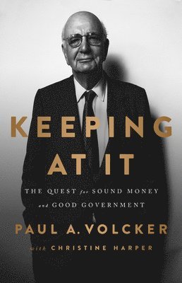Christine Harper, Paul A. Volcker - Keeping At It, Häftad. Tillgänglighet: Lägg i varukorg