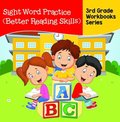 Sight Word Practice (Better Reading Skills) : 3rd Grade Workbooks Series