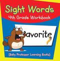 Sight Words 4th Grade Workbook (Baby Professor Learning Books)