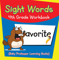 Sight Words 4th Grade Workbook (Baby Professor Learning Books)