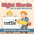 Sight Words 2nd Grade Workbook (Baby Professor Learning Books)