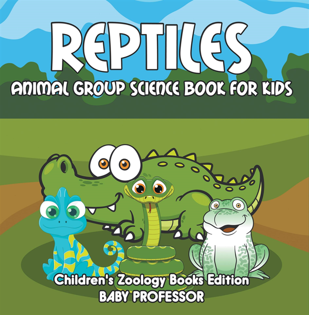 Baby Professor - Reptiles: Animal Group Science Book For Kids | Children's Zoology Books Edition, E-bok