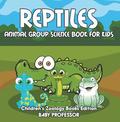 Reptiles: Animal Group Science Book For Kids ; Children's Zoology Books Edition