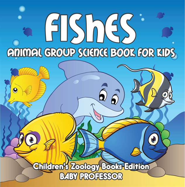Baby Professor - Fishes: Animal Group Science Book For Kids | Children's Zoology Books Edition, E-bok