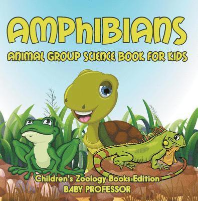 Baby Professor - Amphibians: Animal Group Science Book For Kids | Children's Zoology Books Edition, E-bok