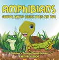 Amphibians: Animal Group Science Book For Kids ; Children's Zoology Books Edition