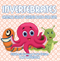 Invertebrates: Animal Group Science Book For Kids ; Children's Zoology Books Edition