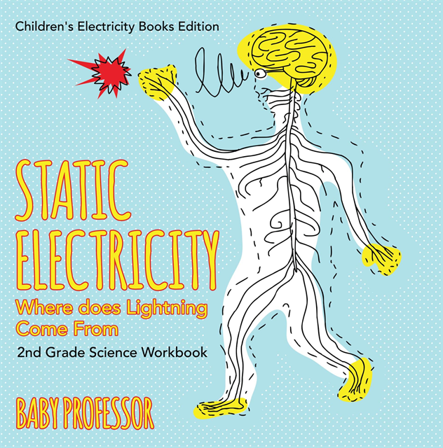 Baby Professor - Static Electricity (Where does Lightning Come From): 2nd Grade Science Workbook | Children's Electricity Books Edition, E-bok
