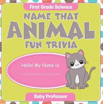 Baby Professor - First Grade Science: Name That Animal Fun Trivia, E-bok