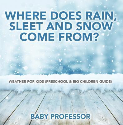 Where Does Rain, Sleet and Snow Come From?