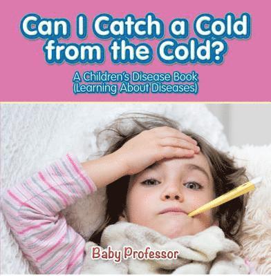 Can I Catch a Cold from the Cold?