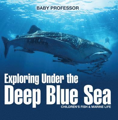 Exploring Under the Deep Blue Sea