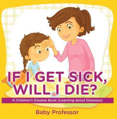 If I Get Sick, Will I Die?