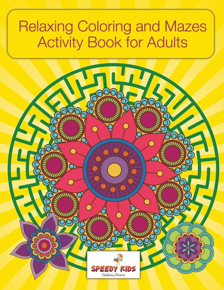 Speedy Kids - Relaxing Coloring and Mazes Activity Book for Adults, Häftad