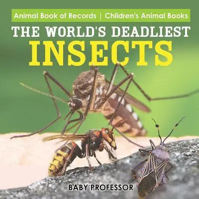 World's Deadliest Insects - Animal Book of Records Children's Animal Books