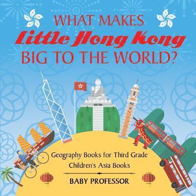 Baby Professor - What Makes Little Hong Kong Big to the World?, Häftad. Tillgänglighet: Lägg i varukorg