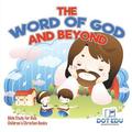 The Word of God and Beyond Bible Study for Kids Children's Christian Books