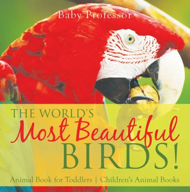 World's Most Beautiful Birds! Animal Book for Toddlers