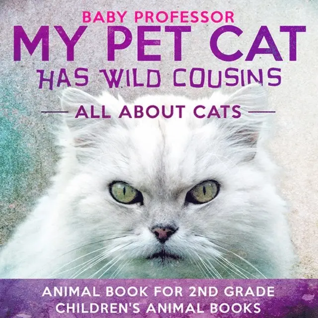 My Pet Cat Has Wild Cousins: All About Cats - Animal Book for 2nd Grade
