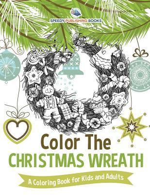 Speedy Publishing - Color The Christmas Wreath - A Coloring Book for Kids and Adults, Häftad