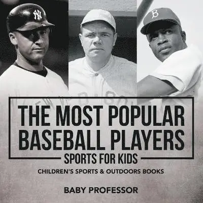 Most Popular Baseball Players - Sports for Kids Children's Sports & Outdoors Books