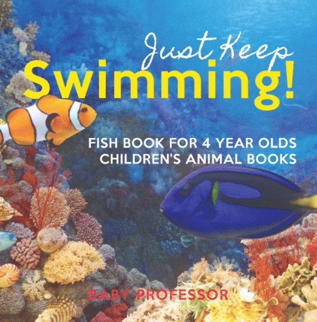Just Keep Swimming! Fish Book for 4 Year Olds