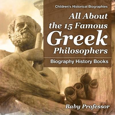 Baby Professor - All About the 15 Famous Greek Philosophers - Biography History Books Children's Historical Biographies, Häftad