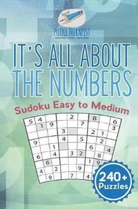 It's All About the Numbers Sudoku Easy to Medium (240+ Puzzles)
