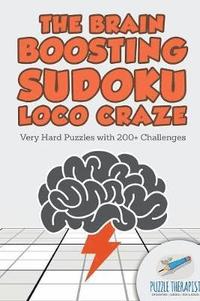 Brain Boosting Sudoku Loco Craze Very Hard Puzzles with 200+ Challenges