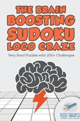 Brain Boosting Sudoku Loco Craze Very Hard Puzzles with 200+ Challenges
