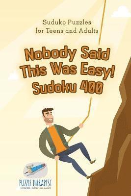 Puzzle Therapist - Nobody Said This Was Easy! Sudoku 400 Suduko Puzzles for Teens and Adu, Häftad