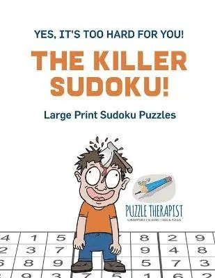 Killer Sudoku! Yes, It's Too Hard for You! Large Print Sudoku Puzzles
