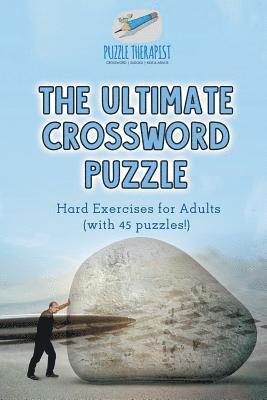 Ultimate Crossword Puzzle Hard Exercises for Adults (with 45 puzzles!)
