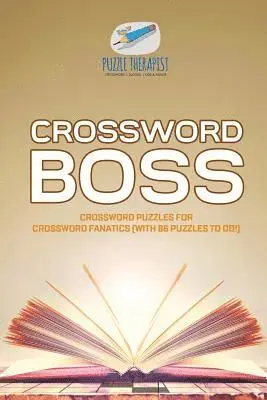 Crossword Boss Crossword Puzzles for Crossword Fanatics (with 86 Puzzles to Do!)